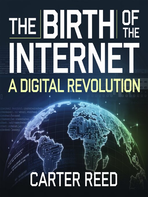 Title details for The Birth of the Internet – a Digital Revolution by Carter Reed - Wait list
